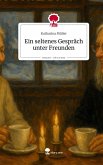 Ein seltenes Gespräch unter Freunden. Life is a Story - story.one Ein seltenes Gespräch unter Freunden. Life is a Story - story.one