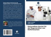 Polyurethan-Gerüst für die Regeneration von Kieferknochen