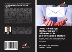 Come i messaggi elettronici brevi influenzano la comunicazione digitale - Hermanni, Alfred-Joachim;Ornau, Frederik Come i messaggi elettronici brevi influenzano la comunicazione digitale - Hermanni, Alfred-Joachim;Ornau, Frederik