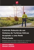 Controlo Robusto de um Sistema de Turbinas Eólicas Acoplado a uma Rede Perturbada