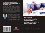 Excellence organisationnelle, opportunités entrepreneuriales et paradigme TQM