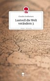 Lustvoll die Welt verändern 3. Life is a Story - story.one Lustvoll die Welt verändern 3. Life is a Story - story.one