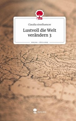 Cover Lustvoll die Welt verändern 3. Life is a Story - story.one