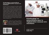 Échafaudage en polyuréthane pour la régénération osseuse oro-maxillaire