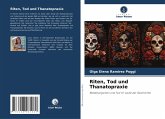 Riten, Tod und Thanatopraxie Riten, Tod und Thanatopraxie