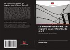 Le national-socialisme. Un registre pour réfléchir. De A à Z Le national-socialisme. Un registre pour réfléchir. De A à Z