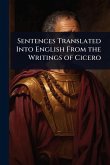 Sentences Translated Into English From the Writings of Cicero Sentences Translated Into English From the Writings of Cicero