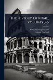 The History Of Rome, Volumes 3-5