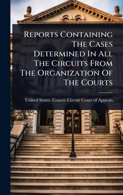 Cover Reports Containing The Cases Determined In All The Circuits From The Organization Of The Courts