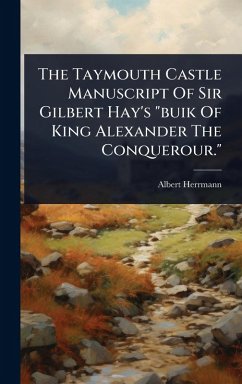 The Taymouth Castle Manuscript Of Sir Gilbert Hay's 