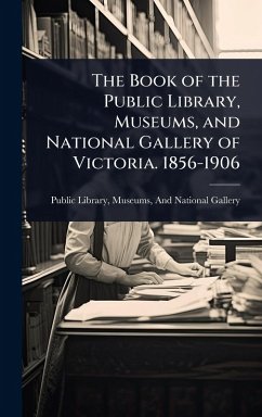 Cover The Book of the Public Library, Museums, and National Gallery of Victoria. 1856-1906
