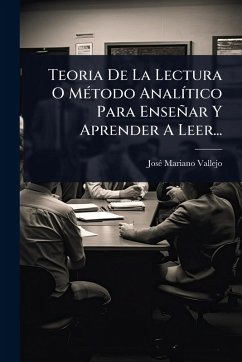 Teoria De La Lectura O MÃ(c)todo AnalÃ-tico Para Enseñar Y Aprender A Leer... - Vallejo, Josã(c) Mariano Teoria De La Lectura O MÃ(c)todo AnalÃ-tico Para Enseñar Y Aprender A Leer... - Vallejo, Josã(c) Mariano
