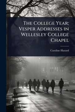 Cover The College Year; Vesper Addresses in Wellesley College Chapel