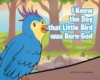 I Knew the Day that Little Bird was Born-God