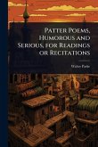 Patter Poems, Humorous and Serious, for Readings or Recitations