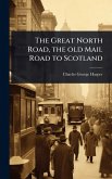 The Great North Road, the old Mail Road to Scotland The Great North Road, the old Mail Road to Scotland