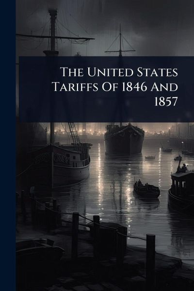 The United States Tariffs Of 1846 And 1857 The United States Tariffs Of 1846 And 1857