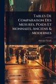 Tables De Comparaison Des Mesures, Poids Et Monnaies, Anciens & Modernes Tables De Comparaison Des Mesures, Poids Et Monnaies, Anciens & Modernes