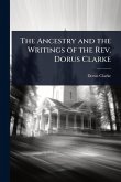 The Ancestry and the Writings of the Rev. Dorus Clarke