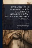 Bydragen Tot De Oudheidkunde En Geschiedenis, Inzonderheid Van Zeeuwsch Vlaanderen, Volume 4... Bydragen Tot De Oudheidkunde En Geschiedenis, Inzonderheid Van Zeeuwsch Vlaanderen, Volume 4...