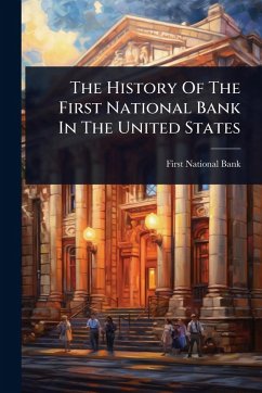 The History Of The First National Bank In The United States Cover The History Of The First National Bank In The United States
