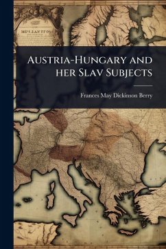 Cover Austria-Hungary and her Slav Subjects