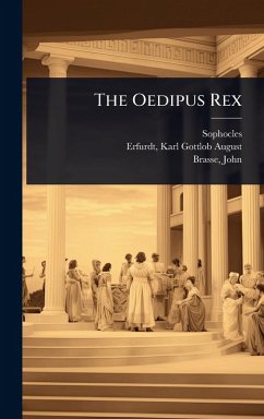 The Oedipus Rex - Sophocles; Brasse, John