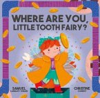 Where Are You Little Tooth Fairy? Where Are You Little Tooth Fairy?