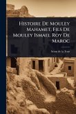 Histoire De Mouley Mahamet, Fils De Mouley Ismael Roy De Maroc