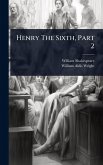 Henry The Sixth, Part 2 Henry The Sixth, Part 2