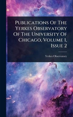 Publications Of The Yerkes Observatory Of The University Of Chicago, Volume 1, Issue 2 - Observatory, Yerkes