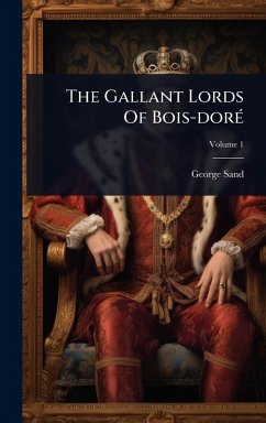 The Gallant Lords Of Bois-dorÃ(c) - Sand, George