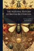 The Natural History of British Butterflies The Natural History of British Butterflies
