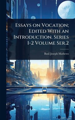 Essays on Vocation; Edited With an Introduction. Series 1-2 Volume Ser.2 - Mathews, Basil Joseph