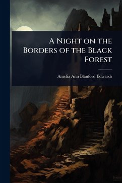 A Night on the Borders of the Black Forest - Edwards, Amelia Ann Blanford
