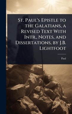 Cover St. Paul's Epistle to the Galatians, a Revised Text With Intr., Notes, and Dissertations, by J.B. Lightfoot