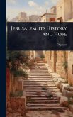 Jerusalem, its History and Hope Jerusalem, its History and Hope