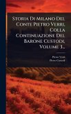 Storia Di Milano Del Conte Pietro Verri, Colla Continuazione Del Barone Custodi, Volume 3... Storia Di Milano Del Conte Pietro Verri, Colla Continuazione Del Barone Custodi, Volume 3...