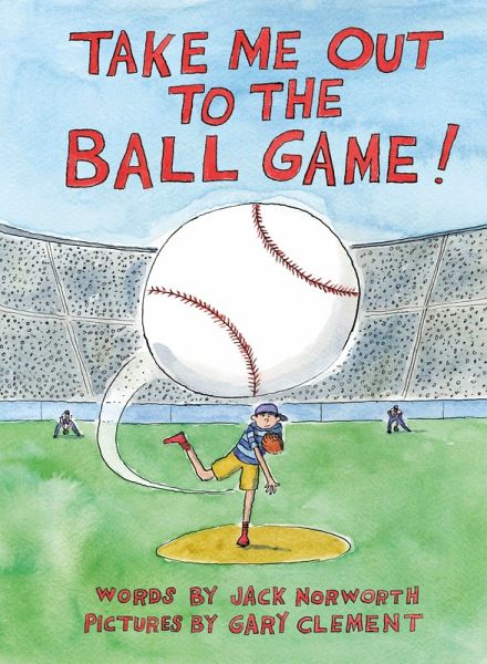 Take Me Out to the Ball Game Take Me Out to the Ball Game