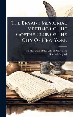 Cover The Bryant Memorial Meeting Of The Goethe Club Of The City Of New York