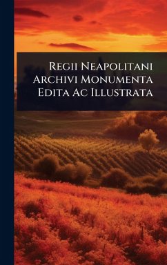 Cover Regii Neapolitani Archivi Monumenta Edita Ac Illustrata