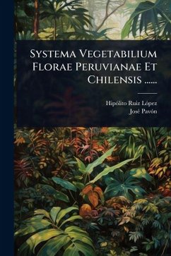 Cover Systema Vegetabilium Florae Peruvianae Et Chilensis ......