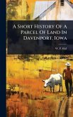 A Short History Of A Parcel Of Land In Davenport, Iowa