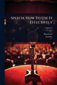 Speech, How To Use It Effectively - (Mme, Blanchard; Xanthes