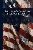 Sketches Of The Naval History Of The United States Sketches Of The Naval History Of The United States
