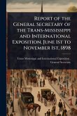 Report of the General Secretary of the Trans-Mississippi and International Exposition, June 1st to November 1st, 1898