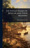 The Indian Names of Boston, and Their Meaning The Indian Names of Boston, and Their Meaning