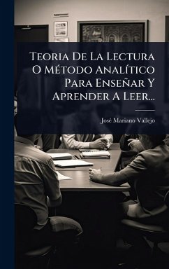Teoria De La Lectura O MÃ(c)todo AnalÃ-tico Para Enseñar Y Aprender A Leer... - Vallejo, Josã(c) Mariano Teoria De La Lectura O MÃ(c)todo AnalÃ-tico Para Enseñar Y Aprender A Leer... - Vallejo, Josã(c) Mariano