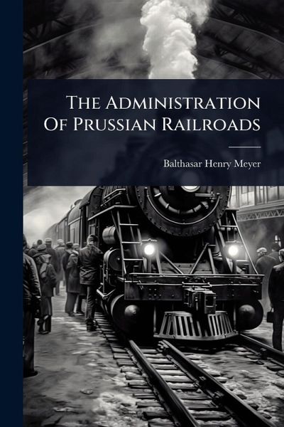 The Administration Of Prussian Railroads The Administration Of Prussian Railroads