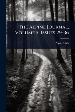 The Alpine Journal, Volume 5, Issues 29-36
